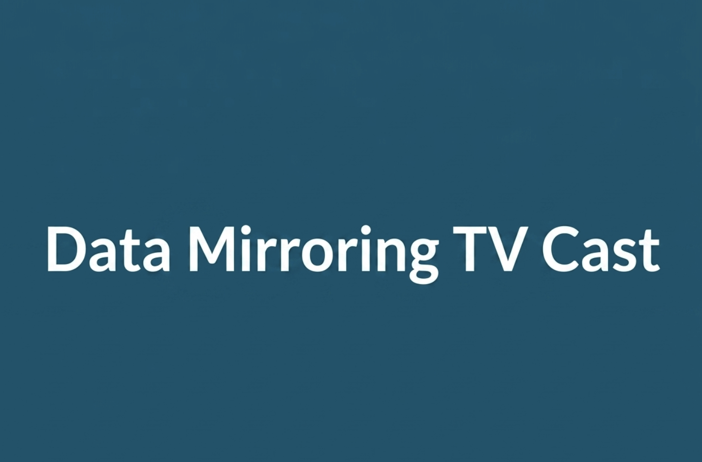 Data Mirroring TV Cast App — screen mirroring for Smart TV on Android and iOS