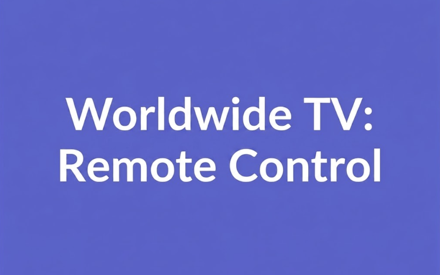 Worldwide TV Remote Control — Smart TV remote app for Android and iOS