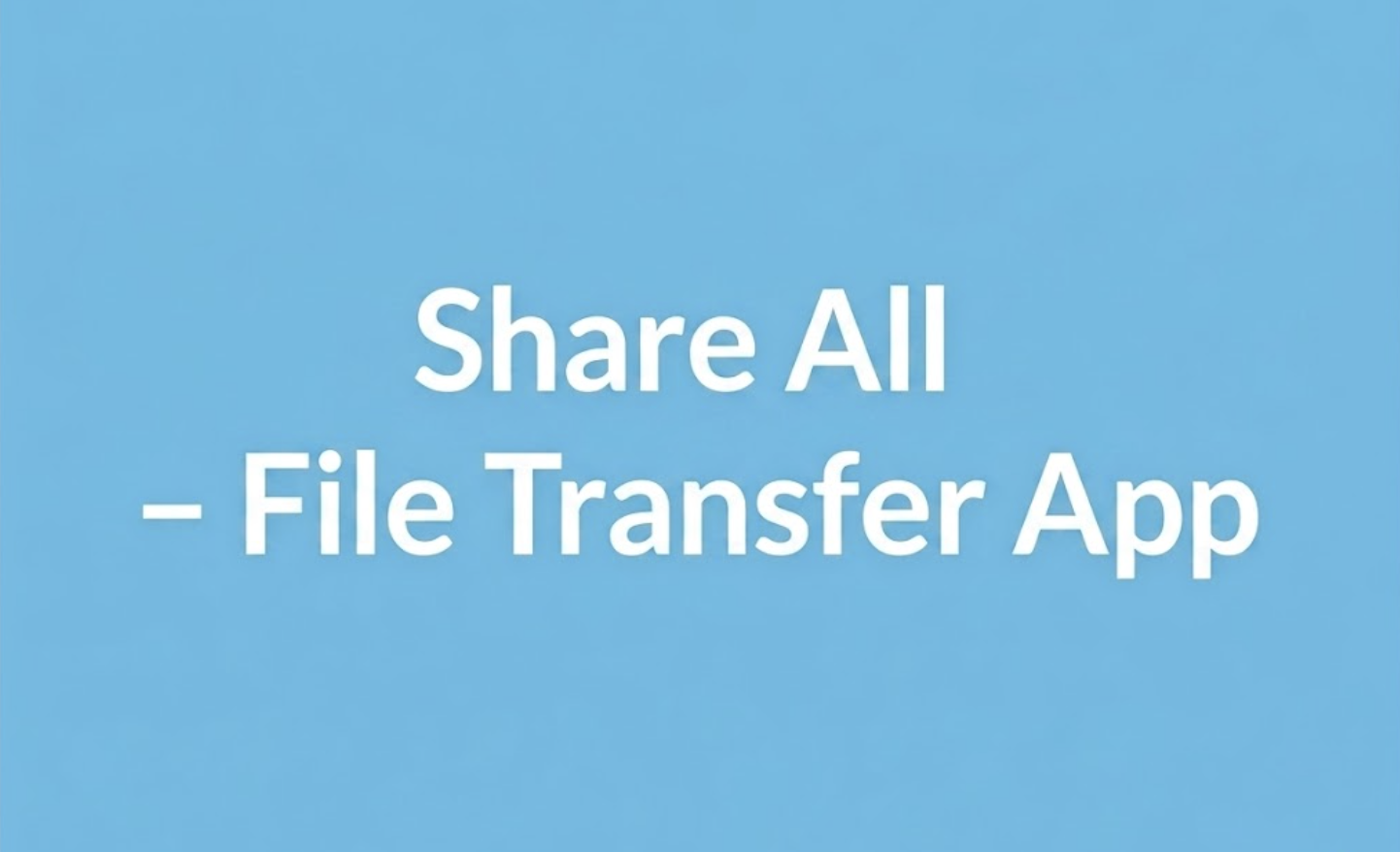 Share All File Transfer App — Bluetooth, WiFi and QR file sharing for Android and iOS